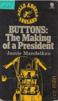 Mandelkau J., Buttons:the Making of a President  1971 (Hells Angels)