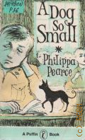 Pearce P., A Dog So Small  1977 (A Puffin Book)