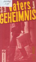 Friedmann H., Vaters Geheimnis. Roman � 1984