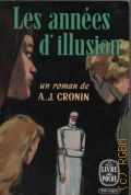 Cronin A. J., Les annees d illusion  1965 (Le livre de poche)