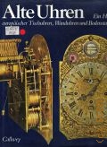 Muhe R., Alte Uhren. Ein Handbuch europaischer Tischuhren, Wanduhren und Bodenstanduhren  1978