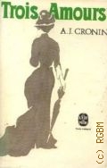 Cronin A. J., Trois Amours  1970 (Le livre de poche)