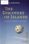 Pocock J. G.A., The discovery of islands. essays in British history  2005