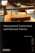Xinyuan D., International Institutions and National Policies  2007