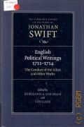 Swift J., English Politicall Writings 1711-1714. The conduct of the allies and other works  2008 (Cambridge)