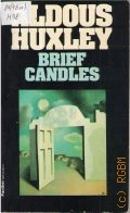 Huxley A., Brief Candles. Four Stories  1977 (Panther)
