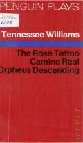 Tennessee W., The Rose Tattoo, Camino Real, Orpheus Descending � 1968 (Pinguin Plays)