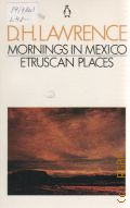 Lawrence D. H., Mornings in Mexico and Etruscan Places � 1977