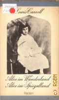 Carroll L., Alice im Wunderland. Alice im Spiegelland � 1983 (Reclams Universal-Bibliothek. N  893)