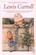 Carroll L., The Complete Illustrated Lewis Carroll. with an Introduction by Alexznder Woolcott  2006