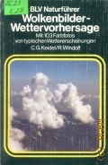 Keidel C.G., Wolkenbilder - Wettervorhersage. Mit 103 Farbfotos von typischen Wettererscheinungen — 1982 (BLV Naturfuhrer. 119)