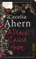 Ahern C., A Place Called Here  2007