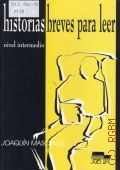 Masoliver J., Historias Breves Para Leer. nivel intermedio  2008