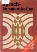 Sprachkommunikation. Lehrbuch fur den Unterricht in sprech- und  schreibintensiven Facharbeiterberufen — cop.1986 (Berufsbildende Literatur)