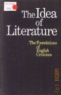 The Idea of Literature. The Foundations of English Criticism  1979