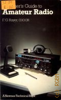 Rayer F.G., Beginner's Guide to Amateur Radio  1982 (A Newnes Technical Book)