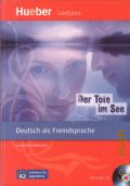 Habersack C., Der Tote im See. Niveaustufe A2 � 2009 (Hueber Lekturen. A2) (Deutsch als Fremdsprache. Lekturen fur Jugendliche)