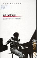  ., All that jazz.     2009 (. ru) (  36'6)