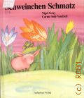 Gray N., Schweinchen Schmatz � 1992
