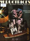 Ducout F., Seductrices du cinema francais. 1936-1956  1978