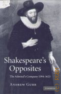 Gurr A., Shakespeare`s opposites. the Admiral`s company, 1594 - 1625 � 2010