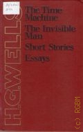 Wells Herbert George, The time machine, the invisible man, short stories, essays  1981