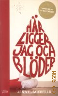 Jagerfeld J., Har ligger jag och bloder  2011