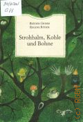 Grimm W. K., Strohhalm, Kohle und Bohne  1990 (Die Wassernixe u. sieben andere Murchen der Bruder Grimm)