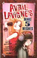 Dysart J., Avril Lavigne's Make 5 Wishes. v. 1 � 2007