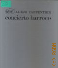 Carpentier A, Concierto barroco � 1975