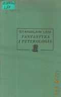 Lem S., Fantastyka i futurologia. 1 � 1970