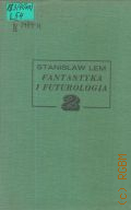 Lem S., Fantastyka i futurologia. 2 � 1970