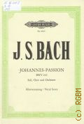 Bach J.S., Johannes-Passion: fur Soli, Chor und Orchester: BWV 245: Klavierauszug  1988