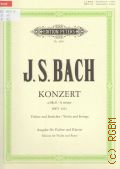 Bach J.S., Konzert a moll: fur Violine und Streicher: BWV 1041: Ausgabe fur Violine und Klavier. Urtex  1990