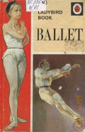 Woodward I., Ballet  1969 (A Ladybird Book Series 662)