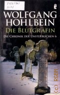 Hohlbein W., Die Blutgrafin. Die Chronik der Unsterblichen 6  2007