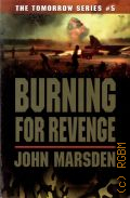 Marsden J., Burning for revenge � 2006 (The Tomorrow series. #5)