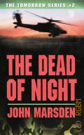 Marsden J., The dead of night � 2006 (The Tomorrow series. #2)