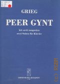 Grieg E., Peer Gynt: zwei Suiten  f&#252;r Klavier  [nach 1980]