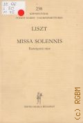 Liszt F., Missa solennis. Esztergomi mise. Kozreadja Sulyok Imre  1972 (Kispartiturak)