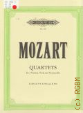 Mozart W.A., Quartets for 2 Violins,Viola and Violoncello: K 499, K 575, K 589 and K 590  [200-]