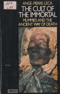 Lega A-P, The Cult of the Immortal. Mummies and the Ancient Egyptian Way of Death — 1982