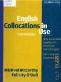 McCarthy M., English collocations in use. intermediate. how words work together for fluent and natural English; self-study and classroom use  2012 (Cambridge)