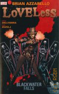 Azzarello B., Loveless blackwater falls. volume 3 � 2008 (Loveless) (Vertigo)