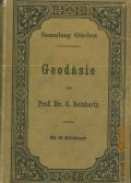 Reinhertz von C., Geodaёsie. mit 66 Abb. — 1902 (Sammlung G¦schen. 102)