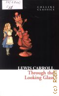 Carroll L., Through the Looking Glass  2010 (Collins classics)