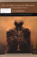 Lovecraft H. P., At the Mountains of Madness and Other Weird Tales  2009 (The Barnes & Noble Library of Essential Reading)