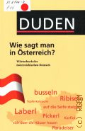Ebner J., Duden. Wie sagt man in Osterreich?. Worterbuch des osterreichischen Deutsch � 2013 (Duden)