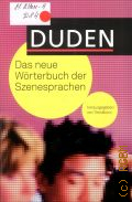 Bathen D., Duden. das neue Worterbuch der Szenesprachen. [uber 700 Worter]  2009 (Duden)