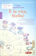 Ingemarsson K., E la vita, Stella! � 2011 (Oscar bestsellers. Emozioni. 2152)